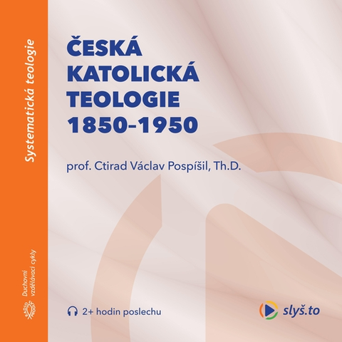 Duchovný rozvoj Slyš.to, s.r.o. Česká katolická teologie 1850-1950 a přírodní vědy