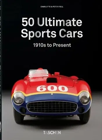 Fotografia 50 Ultimate Sports Cars: 1951 to Present - Charlotte Fiell,Peter Fiell