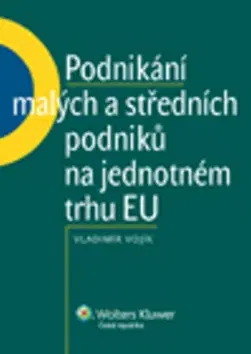 Podnikanie, obchod, predaj Podnikání malých a středních podniků na jednotném trhu EU - Vladimír Vojík