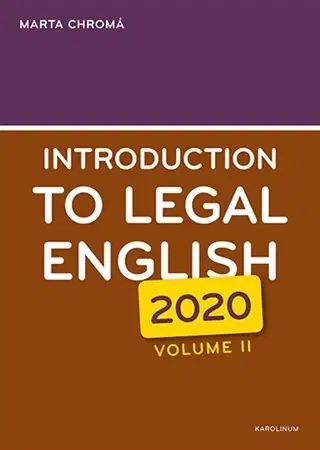 Pre vysoké školy Introduction to Legal English (2020) Volume II - Marta Chromá