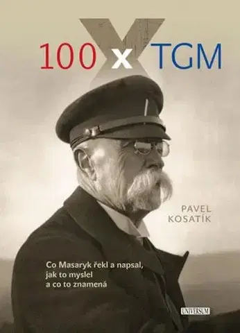 Citáty, výroky, aforizmy, príslovia, porekadlá 100 x TGM - Pavel Kosatik