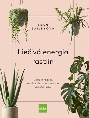 Prírodná lekáreň, bylinky Liečivá energia rastlín - Fran Bailey