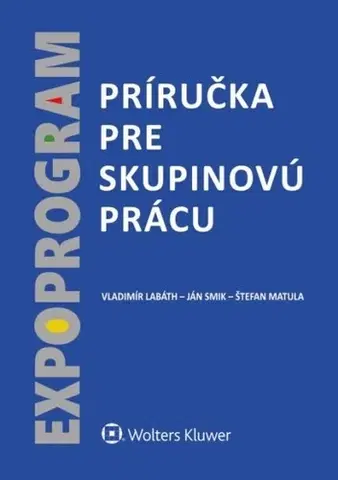 Odborná a náučná literatúra - ostatné Príručka pre skupinovú prácu - Vladimír Labáth,Ján Smik,Štefan Matula
