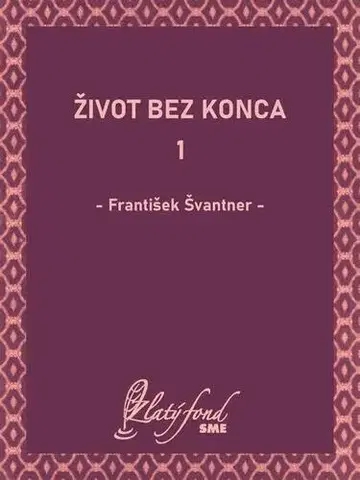 Romantická beletria Život bez konca 1 - František Švantner