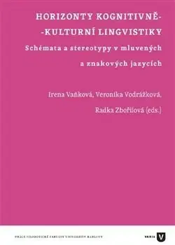 Literárna veda, jazykoveda Horizonty kognitivně-kulturní lingvistiky - Kolektív autorov,Irena Vaňková