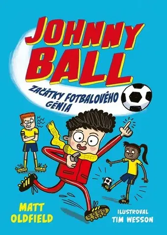 Pre chlapcov Johnny Ball - Začátky fotbalového génia - Matt Oldfield,Jan Dvořák,Tim Wesson