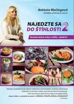 Zdravá výživa, diéty, chudnutie Najedzte sa do štíhlosti 2 - Antónia Mačingová