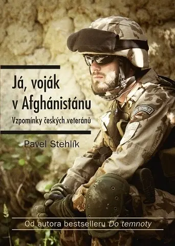 Vojnová literatúra - ostané Já, voják v Afghánistánu - Pavel Stehlik