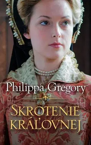Historické romány Skrotenie kráľovnej - Philippa Gregory
