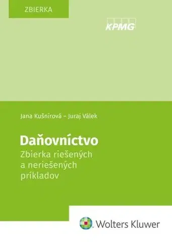 Dane, účtovníctvo Daňovníctvo - Zbierka riešených a neriešených príkladov - Jana Kušnírová,Juraj Válek