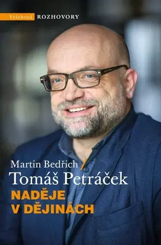Fejtóny, rozhovory, reportáže Naděje v dějinách - Bedřich Martin,Tomáš Petráček