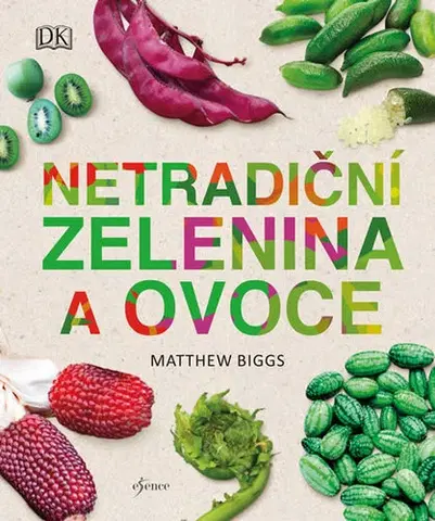 Úžitková záhrada Netradiční zelenina a ovoce - Matthew Biggs