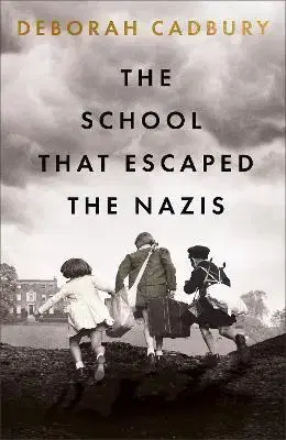 Skutočné príbehy The School That Escaped the Nazis - Deborah Cadburyová