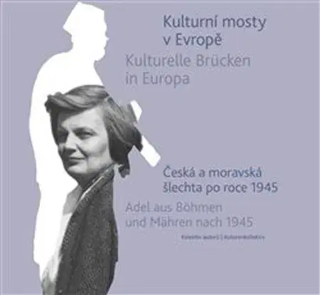 Slovenské a české dejiny Kulturní mosty v Evropě / Kulturelle Brücken in Europa - Kolektív autorov