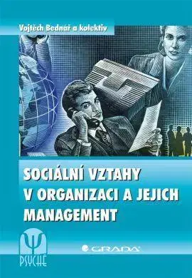 Psychológia, etika Sociální vztahy v organizaci a jejich management - Vojtěch Bednář