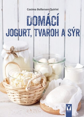 Kuchárky - ostatné Domácí jogurt, tvaroh a sýr - Cosima Bellersen Quirini