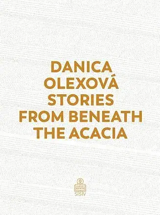 Cudzojazyčná literatúra Stories From Beneath The Acacia - Danica Olexová