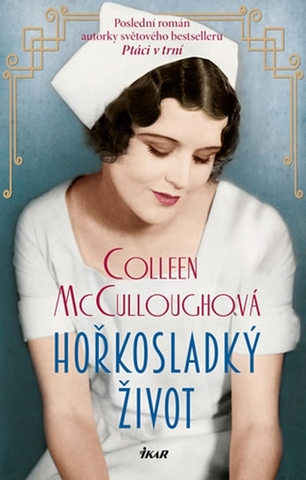 Historické romány Hořkosladký život - Colleen McCulloughová
