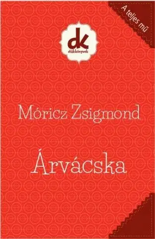 Dobrodružstvo, napätie, western Árvácska - Zsigmond Móricz