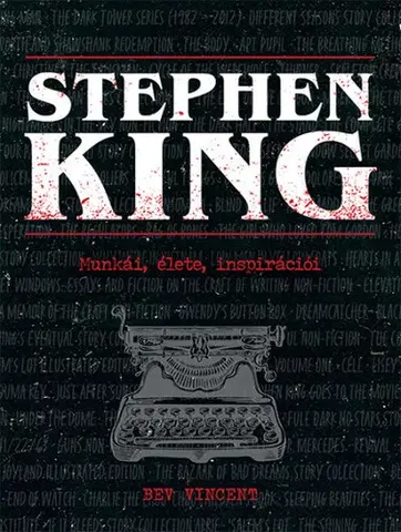 Literatúra Stephen King - Munkái, élete, inspirációi - Bev Vincent,Gábor Novák
