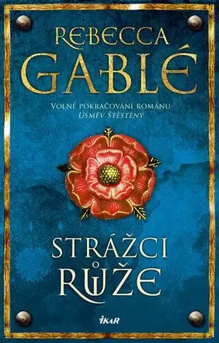 Historické romány Strážci růže - Rebecca Gablé,Bohumila Kučerová