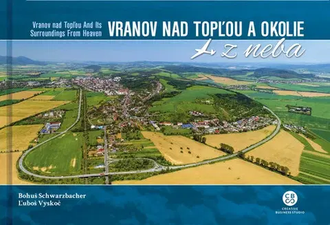 Obrazové publikácie Vranov nad Topľou a okolie z neba - Ľuboš Vyskoč,Bohuš Schwarzbacher
