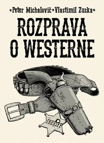 Umenie - ostatné Rozprava o westerne - Peter Michalovič,Vlastimil Zuska