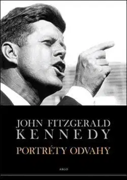 Biografie - ostatné Portréty odvahy - John Fitzgerald Kennedy