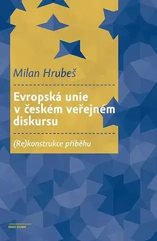 Pre vysoké školy Evropská unie v českém veřejném diskursu - Milan Hrubeš