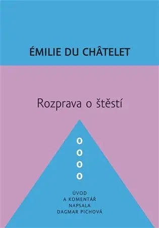 Eseje, úvahy, štúdie Rozprava o štěstí - Émilie Du Châtelet