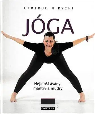 Joga, meditácia Jóga - Nejlepší ásány, mantry a mudry - Gertrud Hirschi