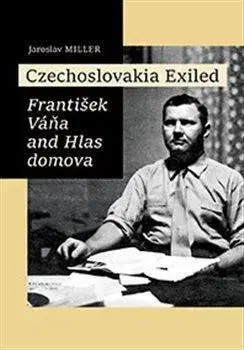 História - ostatné Czechoslovakia Exiled - Jaroslav Miller