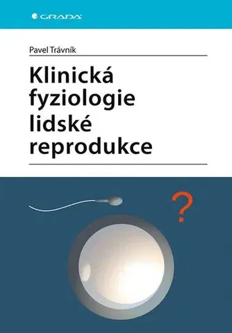 Gynekológia a pôrodníctvo Klinická fyziologie lidské reprodukce - Pavel Trávník