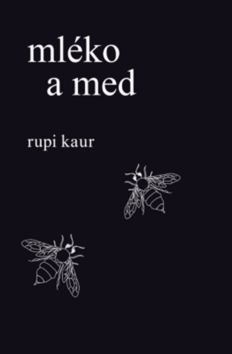 Svetová poézia Mléko a med - Rupi Kaur