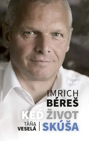 Biografie - ostatné Keď život skúša - Imrich Béreš