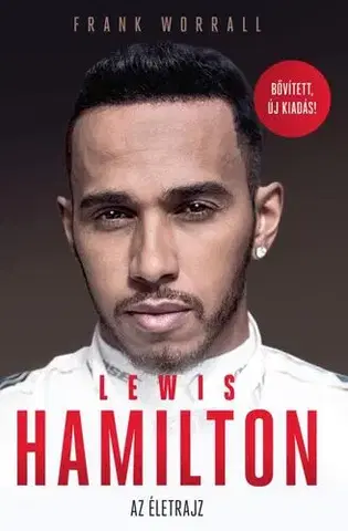Šport Lewis Hamilton - Bővített, új kiadás - Az életrajz - Frank Worrall,Péter Babits