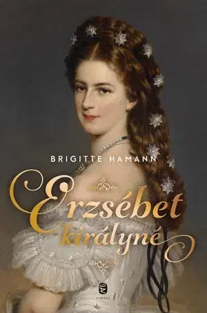 Biografie - ostatné Erzsébet királyné - Brigitte Hamann,Maria Kajtár