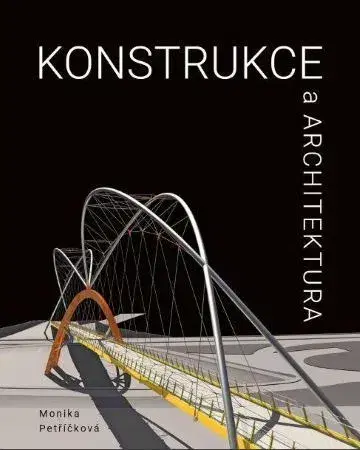 Pre vysoké školy Konstrukce a architektura, 2. rozšířené vydání - Monika Petříčková