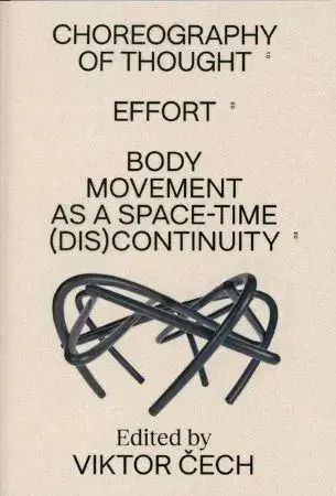 Umenie - ostatné Choreography of Thought – Effort – Body Movement as a Space-time (dis)continuity - Viktor Čech