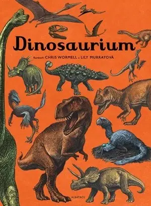 Encyklopédie pre deti a mládež - ostatné Dinosaurium (česky) - Lily Murray