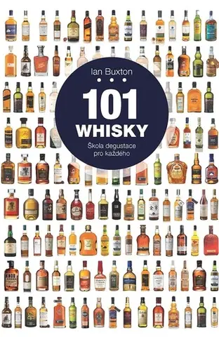 Pivo, whiskey, nápoje, kokteily 101 Whisky. Škola degustace pro každého - Ian Buxton,Runka Žaludová
