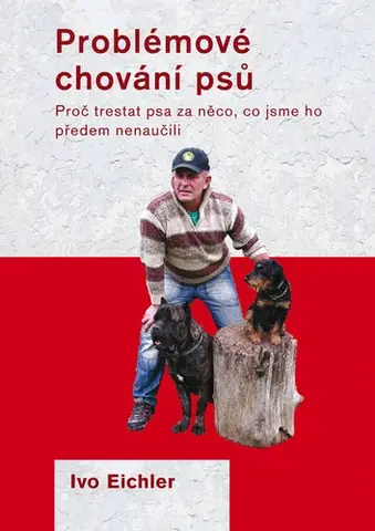 Hobby - ostatné Problémové chování psů - Ivo Eichler
