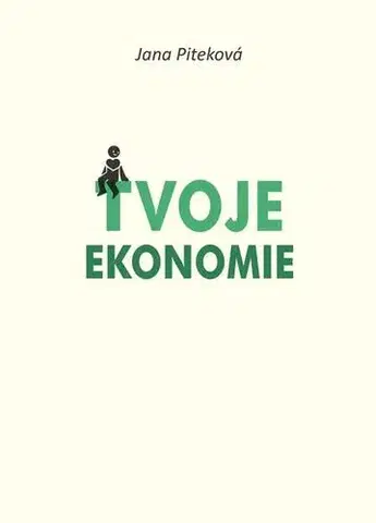 Ekonómia, manažment - ostatné Tvoje ekonomie - Jana Piteková