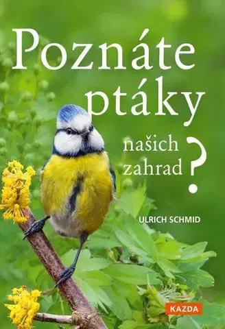 Biológia, fauna a flóra Poznáte ptáky našich zahrad? - Ulrich Schmid