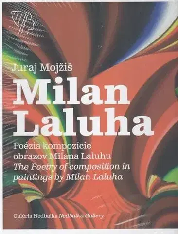 Výtvarné umenie Poézia kompozície obrazov Milana Laluhu - Juraj Mojžiš