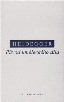 Filozofia Původ uměleckého díla - Martin Heidegger