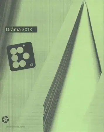 Dráma, divadelné hry, scenáre Dráma 2013 - Kolektív autorov