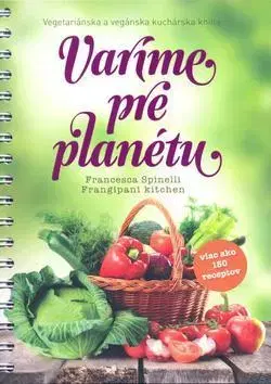Vegetariánska kuchyňa Varíme pre planétu - Francesca Spinelli