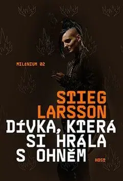 Detektívky, trilery, horory Dívka, která si hrála s ohněm - 2.vydání (MV) - Stieg Larsson