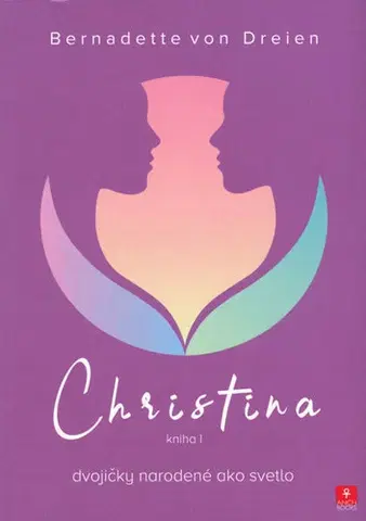 Skutočné príbehy Christina 1 – Dvojičky narodené ako svetlo - Bernadette von Dreien